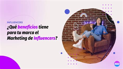 ¿qué Beneficios Tiene Para Tu Marca El Marketing De Influencers Mad4inbound