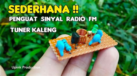 Cara Sederhana Membuat Rangkaian Penguat Sinyal Radio Fm Tuner Kaleng