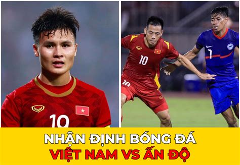 Xem trực tiếp bóng đá Việt Nam vs Ấn Độ ở đâu kênh nào Link trực tiếp