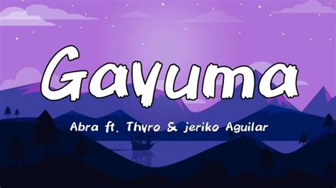 Gayuma Lyrics Abra Ft Thyro Jeriko Aguilar Youtube Music