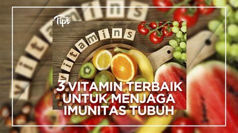 3 Vitamin Terbaik Untuk Menjaga Imunitas Tubuh Lifestyle Fimela