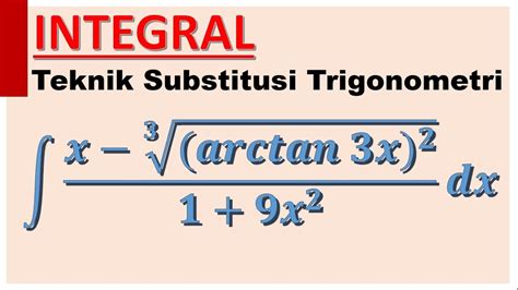 Integral Teknik Substitusi Trigonometri Youtube