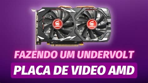 Fazendo Undervolt Em Placas De Video Amd Youtube