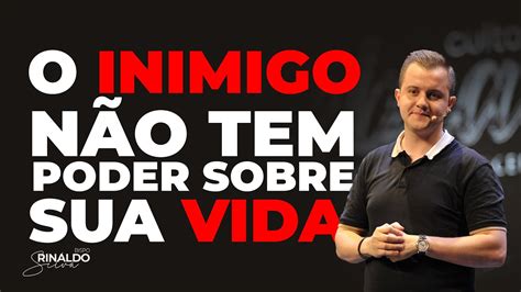 O Inimigo N O Tem Poder Sobre Sua Vida Bispo Rinaldo Silva Igreja