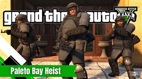 Grand Theft Auto V 4k Paleto Bay Heist No Commentary YouTube