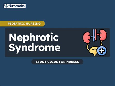 Nephrotic Syndrome Nursing Care Planning And Management Study Guide