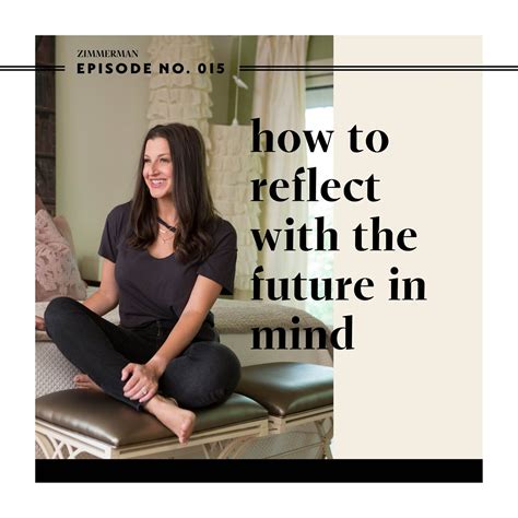 How to Reflect with the Future in Mind — Jessica Zimmerman