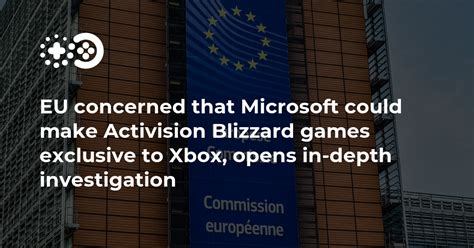 EU Concerned That Microsoft Could Make Activision Blizzard Games