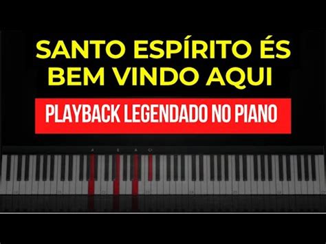 Santo Espírito és bem vindo aqui Playback Legendado no Piano E maior