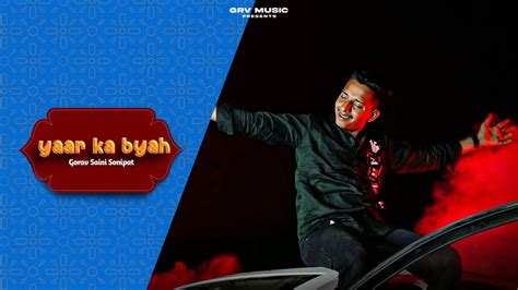 Yaar Ka Byah Official Video Gaurav Saini Sonipat Vikas Jhandu New