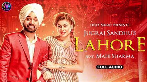 New Punjabi Songs 2021 LAHORE Jugraj Sandhu Ft Mahi The Boss S Mukhtiar