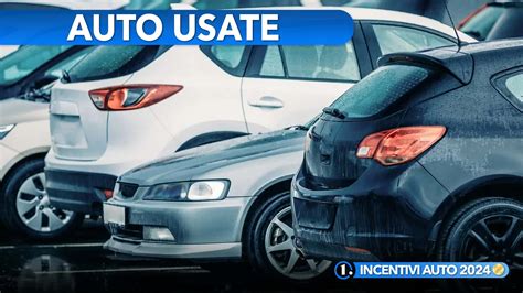 Incentivi Auto Usate 2024 Ecco Come Funzionano