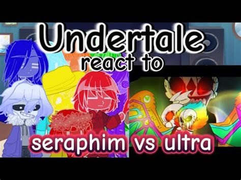 Undertale React To Seraphim Sans Vs Ultra Sans Undertale