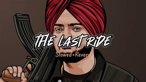 The Last Ride Slowedreverd Sidhu Moose Wala Official Video Lofi Music 🎧 Youtube