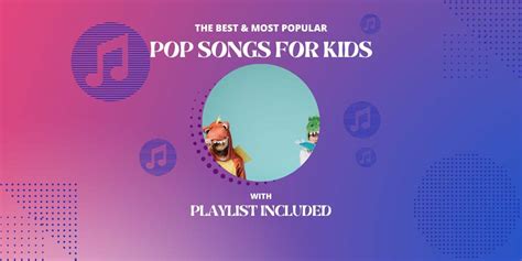 33 Best Pop Songs For Kids