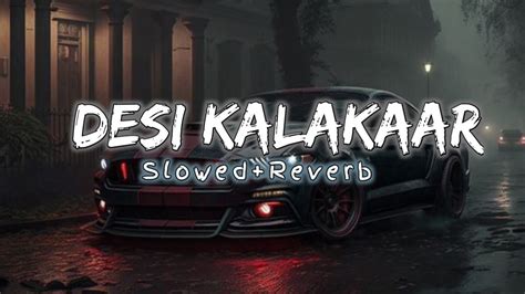 Desi Kalakaar Yo Yo Honey Singh Slowed Reverb Rb Lofi 90 Yo Yo