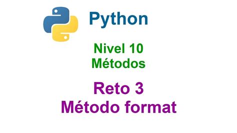 Python Nivel Reto Dando Formato M Todo Format Youtube