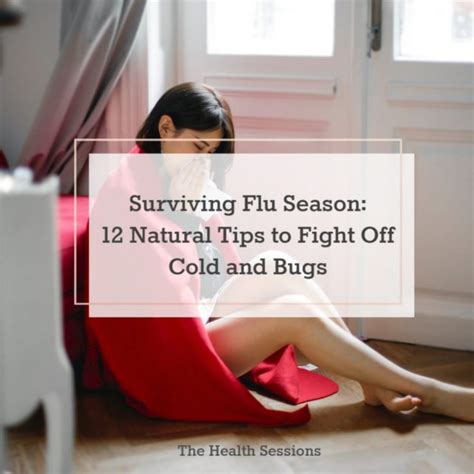 Surviving Flu Season Natural Tips To Fight Off Colds And Bugs The