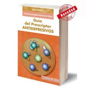 GUÍA DEL PRESCRIPTOR ANTIDEPRESIVOS 6 ED STAHL PSICOFARMACOLOGÍA