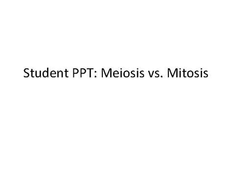 Student Ppt Meiosis Vs Mitosis Terminology A Chromosome