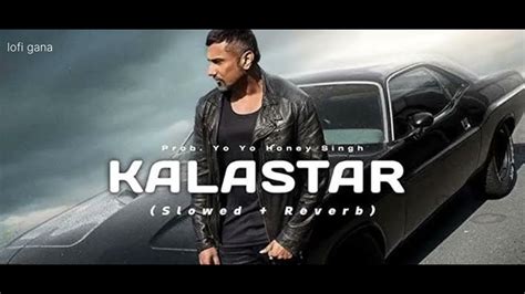 Kalastar Yoyo Honey Singh New Punjabi Song Slowed Reverb Youtube