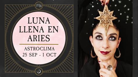 Luna Llena Aries Astroclima Septiembre Ro Octubre Youtube