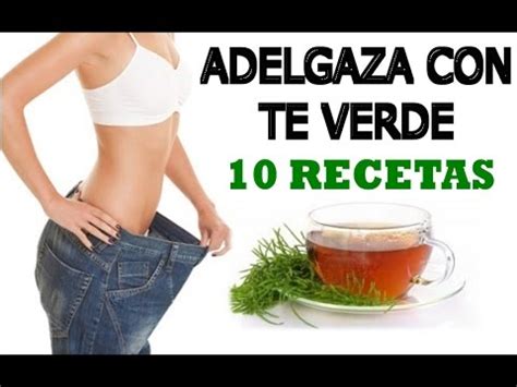 T Verde Para Adelgazar Y Eliminar La Grasa Acumulada Recetas Youtube