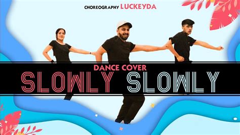 Slowly Slowly Dance Easy Dance Steps Punjabi Song Youtube