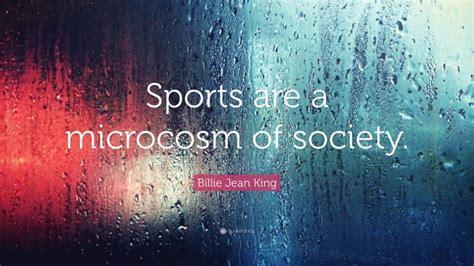 Billie Jean King Quote Sports Are A Microcosm Of Society