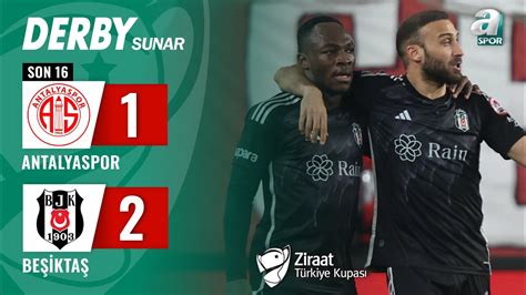 Antalyaspor 1-2 Beşiktaş MAÇ ÖZETİ (Ziraat Türkiye Kupası Son 16 Turu ...