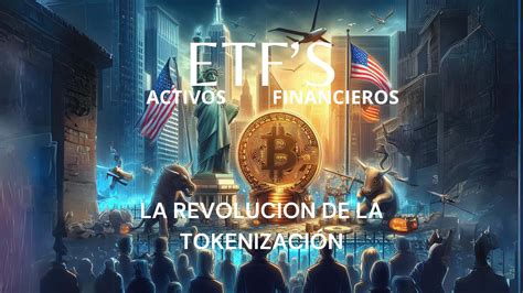 La Revoluci N De La Tokenizaci N Bitcoin Etfs Y La Transformaci N De