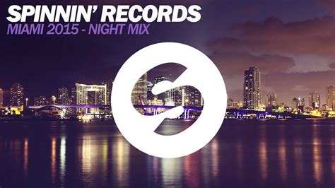 Spinnin Records Miami 2015 Night Mix YouTube