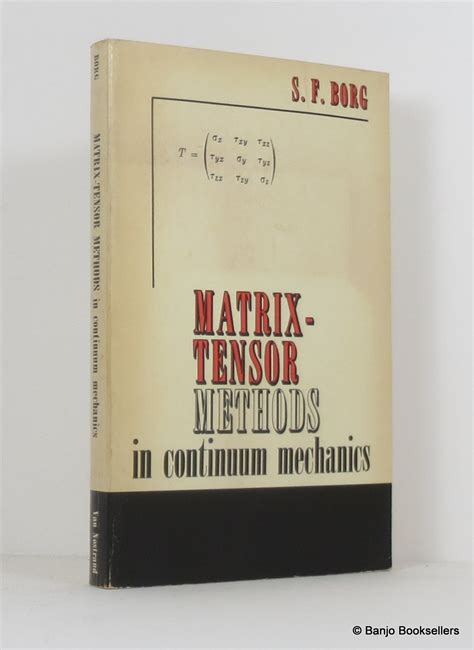 Matrix Tensor Methods In Continuum Mechanics By Borg S F Very Good