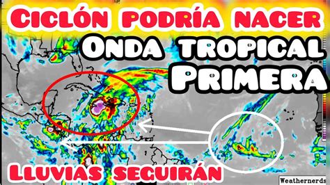 Cicl N Podr A Nacer En El Caribe Y Primera Onda Tropical Lluvias