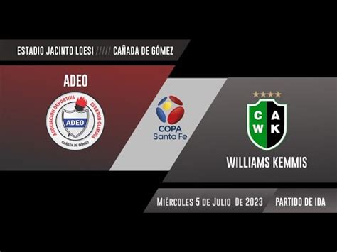 Adeo Vs Williams Kemmis Copa Santa Fe Partido Ida Youtube