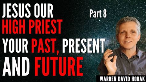 Jesus Our High Priest Our Door To His Glory Part 8 Past Present