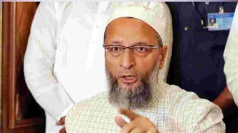 Asaduddin Owaisi బదరపలక భయపడద లద Asaduddin Owaisi Raises