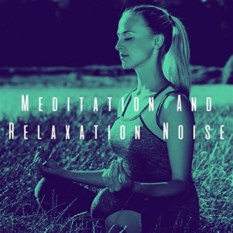 Play Meditation And Relaxation Noise By White Noise Meditation White