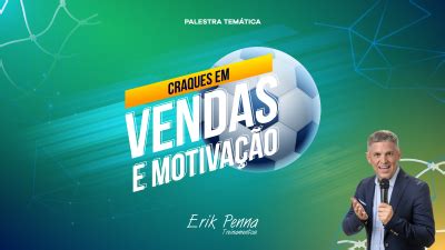 Erik Penna Palestrante De Motiva O E Palestrante De Vendas