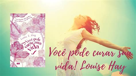 VOCÊ PODE CURAR SUA VIDA LOUISE HAY AUDIOBOOK CAP 2 YouTube