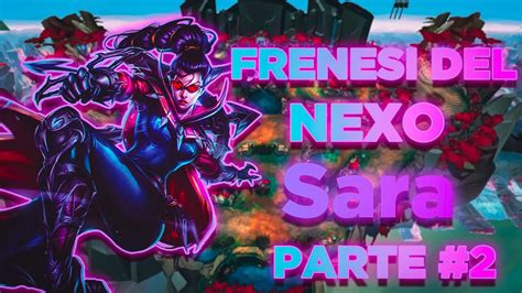 FRENESÍ EN EL NEXO Sara Vayne Fail Parte 2 YouTube