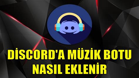 Discord a Müzik Botu Nasıl Eklenir YouTube