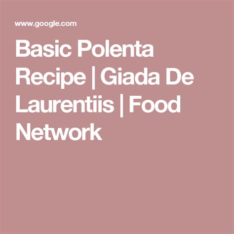 Basic Polenta Recipe Giada De Laurentiis Food Network Basic Polenta