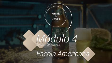 Módulo 4 Ep 4 Escolas Cervejeiras Escola Americana YouTube