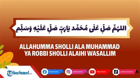 Arti Bacaan Sholawat Allahumma Sholli Ala Muhammad Ya Robbi Sholli