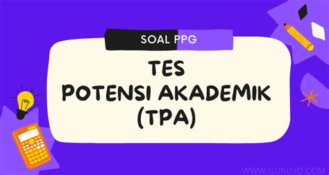 Soal Tes Potensi Akademik TPA PPG Tahun 2022 Serta Jawabannya