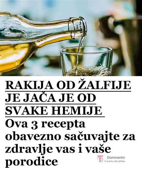 RAKIJA OD ŽALFIJE JE JAČA OD SVAKE HEMIJE OVA 3 RECEPTA OBAVEZNO