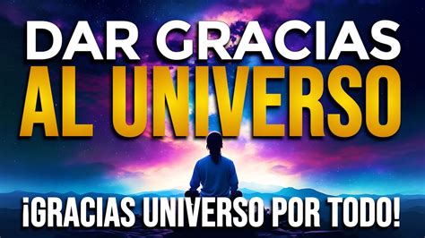 Dar Gracias Al Universo Por Todo Con Afirmaciones De Gratitud Y