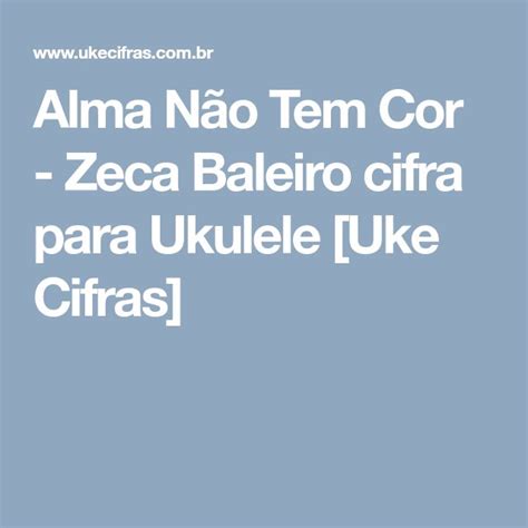 Alma Não Tem Cor Zeca Baleiro cifra para Ukulele Uke Cifras Zeca