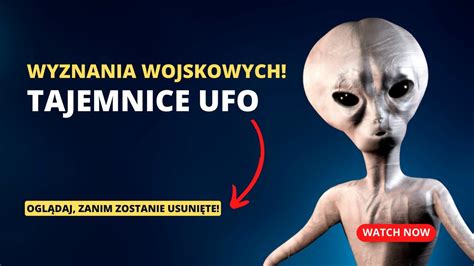 Wyznania Wojskowych Tajemnice Ufo Istoty Pozaziemskie Ogl Daj Zanim